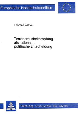 Terrorismusbekaempfung als rationale politische Entscheidung