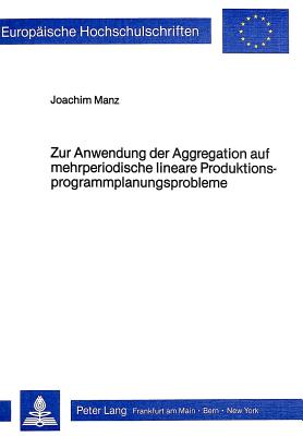 Zur Anwendung der Aggregation auf mehrperiodische lineare Produktionsprogrammplanungsprobleme