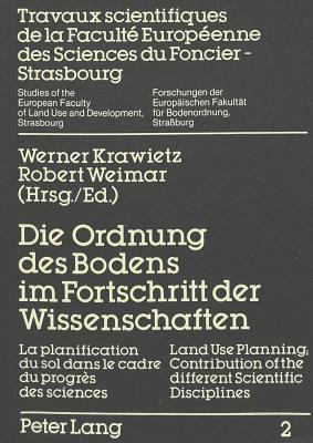 Die Ordnung des Bodens im Fortschritt der Wissenschaften- La planification du sol dans le cadre du progres- Land Use Planning; Contribution of the different Scientific Disciplines