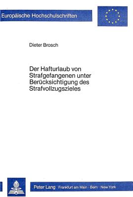 Der Hafturlaub von Strafgefangenen unter Beruecksichtigung des Strafvollzugszieles