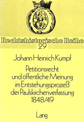 Petitionsrecht und oeffentliche Meinung im Entstehungsprozess der Paulskirchenverfassung 1848/49