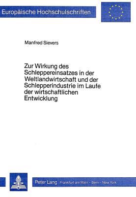 Zur Wirkung des Schleppereinsatzes in der Weltlandwirtschaft und der Schlepperindustrie im Laufe der wirtschaftlichen Entwicklung