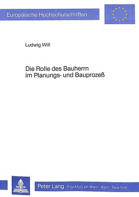 Die Rolle Des Bauherrn Im Planungs- Und Bauprozess