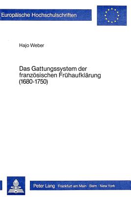 Das Gattungssystem der franzoesischen Fruehaufklaerung (1680-1750)