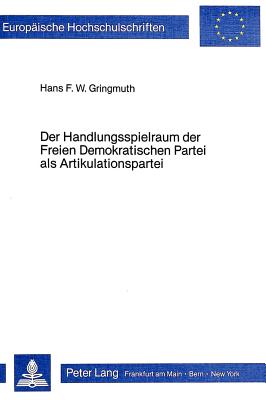 Der Handlungsspielraum der Freien Demokratischen Partei als Artikulationspartei