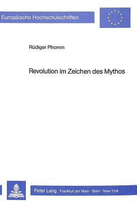 Revolution im Zeichen des Mythos