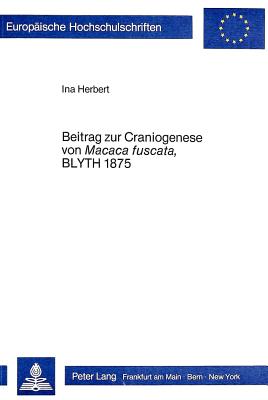 Beitrag zur Craniogenese von Macaca Fuscata, Blyth 1875