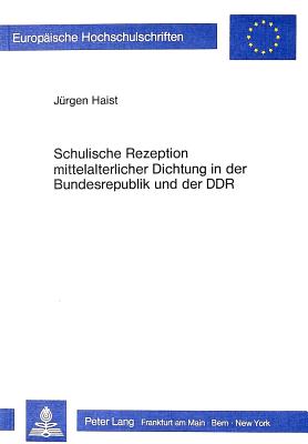 Schulische Rezeption mittelalterlicher Dichtung in der Bundesrepublik und der DDR