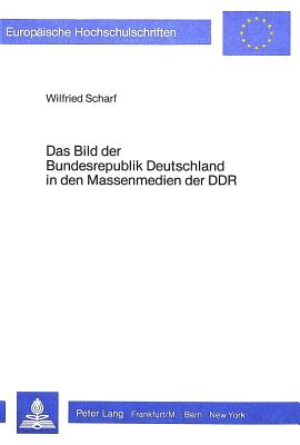 Das Bild der Bundesrepublik in den Massenmedien der DDR