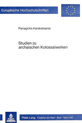 Studien zu archaischen Kolossalwerken