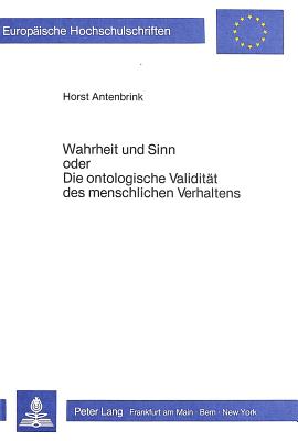 Wahrheit und Sinn oder die ontologische Validitaet des menschlichen Verhaltens