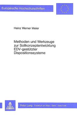 Methoden und Werkzeuge zur Sollkonzeptentwicklung EDV-gestuetzter Dispositionssysteme