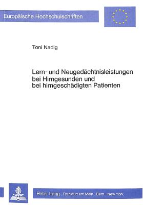 Lern- und Neugedaechtnisleistungen bei Hirngesunden und bei hirngeschaedigten Patienten