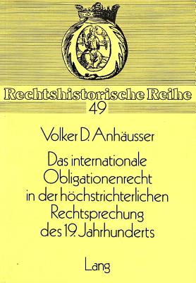 Das Internationale Obligationenrecht in der hoechstrichterlichen Rechtsprechung des 19. Jahrhunderts