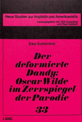 Der deformierte Dandy- Oscar Wilde im Zerrspiegel der Parodie