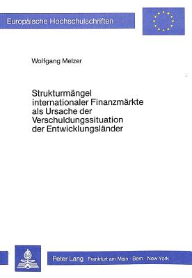 Strukturmaengel internationaler Finanzmaerkte als Ursache der Verschuldungssituation der Entwicklungslaender