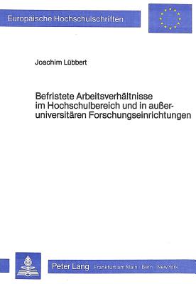 Befristete Arbeitsverhaeltnisse im Hochschulbereich und in ausseruniversitaeren Forschungseinrichtungen