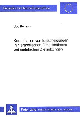 Koordination von Entscheidungen in hierarchischen Organisationen bei mehrfachen Zielsetzungen