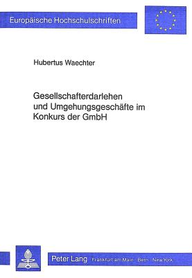 Gesellschafterdarlehen und Umgehungsgeschaefte im Konkurs der GmbH