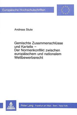 Gemischte Zusammenschluesse und Kartelle- Der Normenkonflikt zwischen europaeischem und nationalem Wettbewerbsrecht