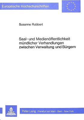 Saal- und Medienoeffentlichkeit muendlicher Verhandlungen zwischen Verwaltung und Buergern