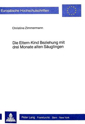 Die Eltern-Kind Beziehung mit drei Monate alten Saeuglingen