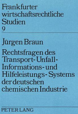 Rechtsfragen des Transport- Unfall- Informations- und Hilfeleistungs-Systems der deutschen chemischen Industrie