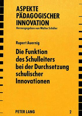 Die Funktion des Schulleiters bei der Durchsetzung schulischer Innovationen