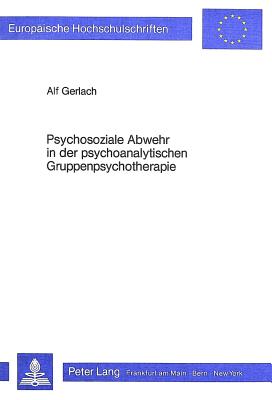 Psychosoziale Abwehr in der psychoanalytischen Gruppenpsychotherapie