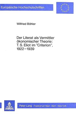 Der Literat als Vermittler oekonomischer Theorie: T.S. Eliot im «Criterion», l922-l939