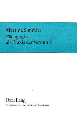 Paedagogik ALS Praxis Der Vernunft