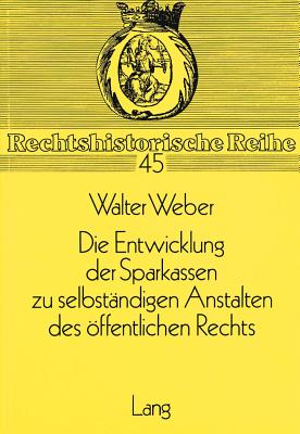 Die Entwicklung Der Sparkassen Zu Selbstaendigen Anstalten Des Oeffentlichen Rechts