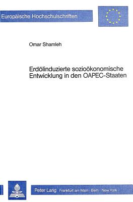 Erdoelinduzierte soziooekonomische Entwicklung in den OAPEC-Staaten