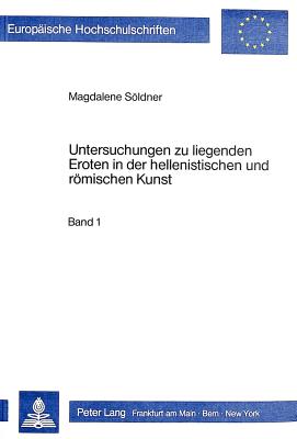 Untersuchungen zu liegenden Eroten in der hellenistischen und roemischen Kunst