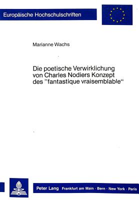 Die poetische Verwirklichung von Charles Nodiers Konzept des «fantastique vraisemblable»