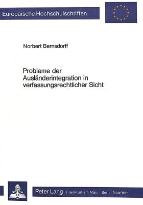 Probleme der Auslaenderintegration in verfassungsrechtlicher Sicht