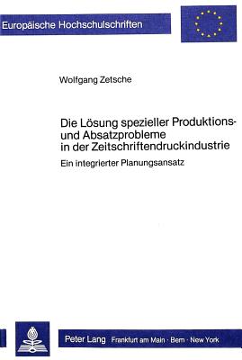 Die Loesung spezieller Produktions- und Absatzprobleme in der Zeitschriftendruckindustrie