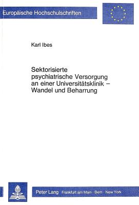 Sektorisierte psychiatrische Versorgung an einer Universitaetsklinik - Wandel und Beharrung