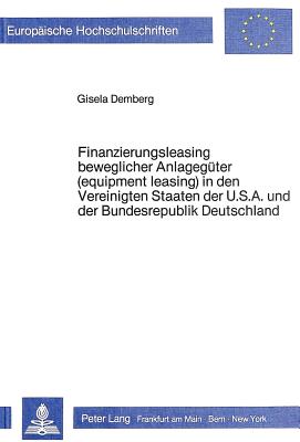 Finanzierungsleasing beweglicher Anlagegueter (equipment leasing) in den Vereinigten Staaten Amerikas und der Bundesrepublik Deutschland