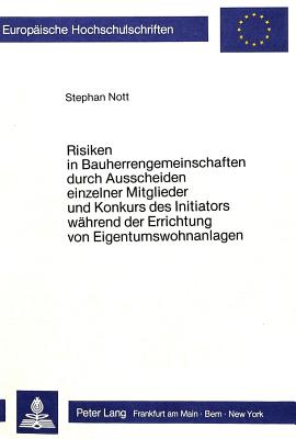 Risiken in Bauherrengemeinschaften durch Ausscheiden einzelner Mitglieder und Konkurs des Initiators waehrend der Errichtung von Eigentumswohnanlagen