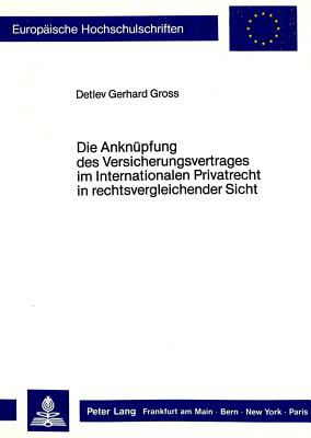 Die Anknuepfung des Versicherungsvertrages im Internationalen Privatrecht in rechtsvergleichender Sicht