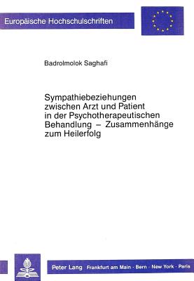 Sympathiebeziehungen zwischen Arzt und Patient in der psychotherapeutischen Behandlung - Zusammenhaenge zum Heilerfolg