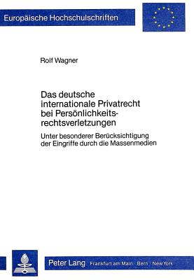 Das deutsche internationale Privatrecht bei Persoenlichkeitsrechtsverletzungen