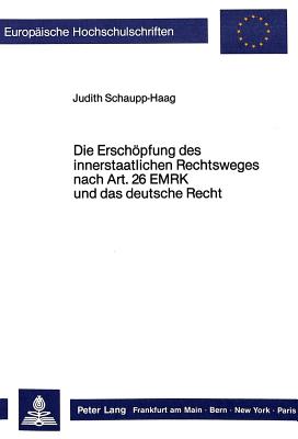 Die Erschoepfung des innerstaatlichen Rechtsweges nach Art. 26 EMRK und das deutsche Recht