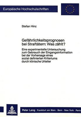 Gefaehrlichkeitsprognosen bei Straftaetern: Was zaehlt?