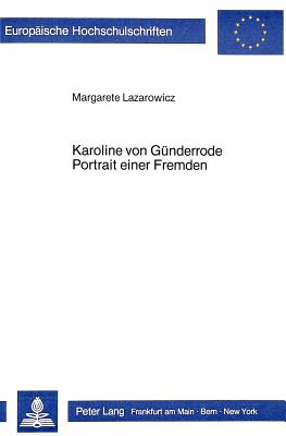 Karoline von Guenderrode. Portrait einer Fremden