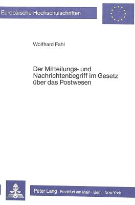 Der Mitteilungs- und Nachrichtenbegriff im Gesetz ueber das Postwesen