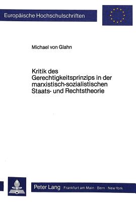 Kritik des Gerechtigkeitsprinzips in der marxistisch-sozialistischen Staats- und Rechtstheorie