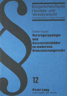 Vertragstypologie und Gesetzesleitbilder im modernen Dienstleistungsrecht