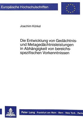 Die Entwicklung von Gedaechtnis- und Metagedaechtnisleistungen in Abhaengigkeit von bereichsspezifischen Vorkenntnissen